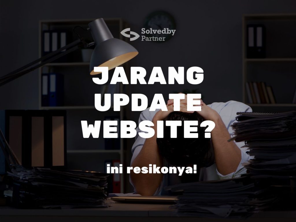 ini resiko website bisnis jarang di update
